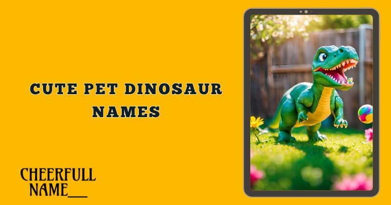 Cute Pet Dinosaur Names