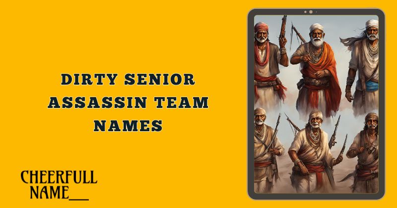 Dirty Senior Assassin Team Names