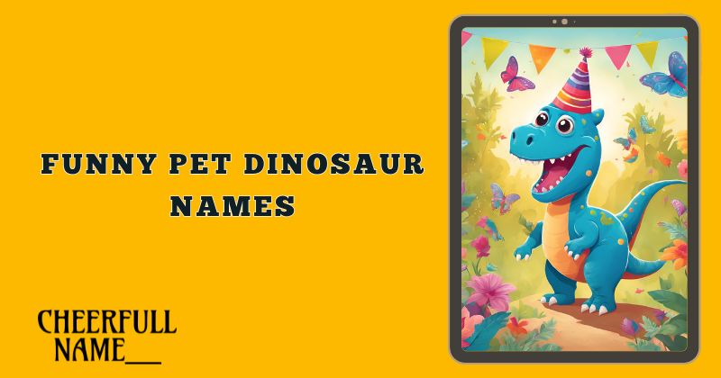 Funny Pet Dinosaur Names