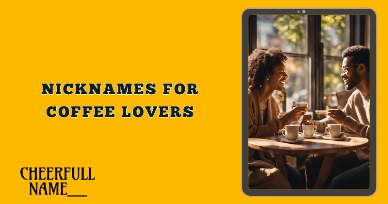 Nicknames for Coffee Lovers