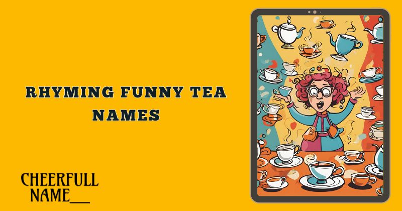 Rhyming Funny Tea Names