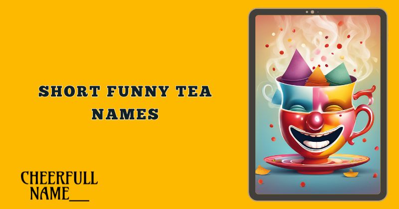 Short Funny Tea Names