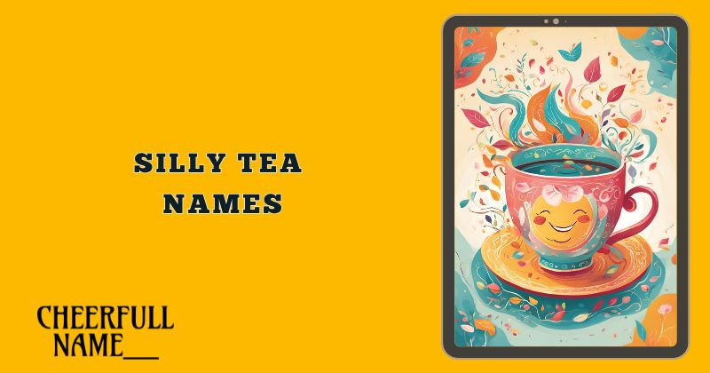 Silly Tea Names