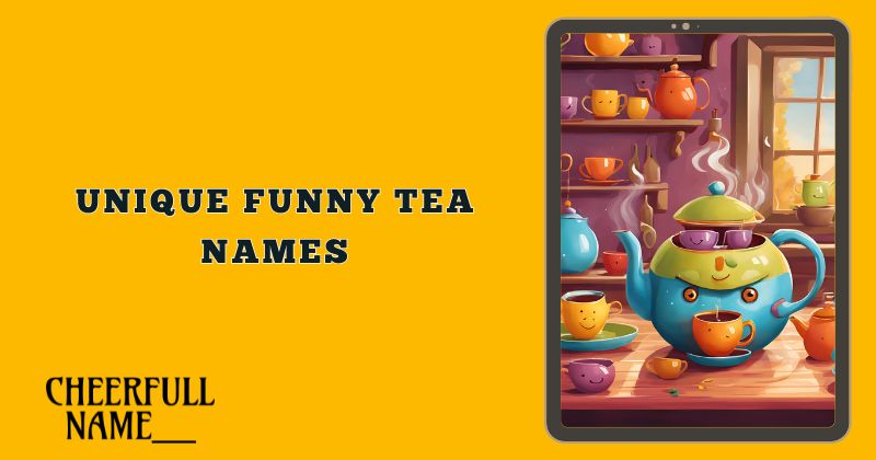 Unique Funny Tea Names