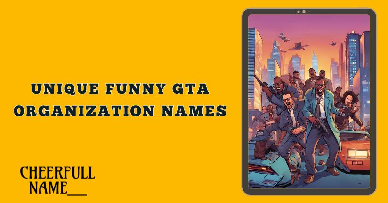 Unique Funny GTA Organization Names